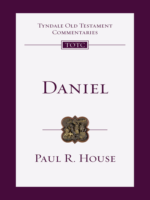 Title details for Daniel: an Introduction and Commentary by Paul R. House - Available